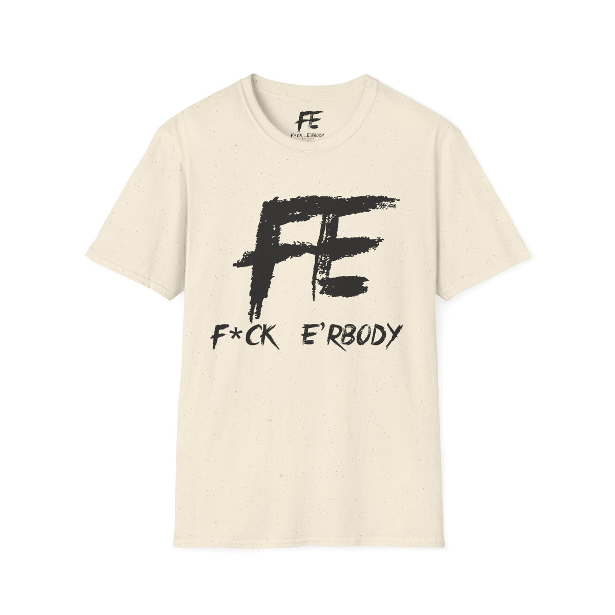 Unisex F*ck E'Rbody Graphic Tee — Bold FE Brushstroke Statement T-Shirt