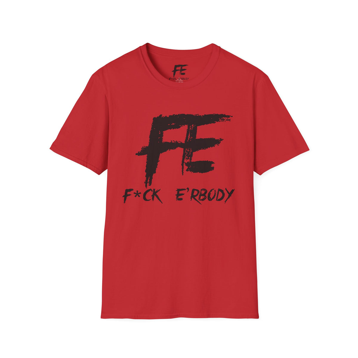 Unisex F*ck E'Rbody Graphic Tee — Bold FE Brushstroke Statement T-Shirt