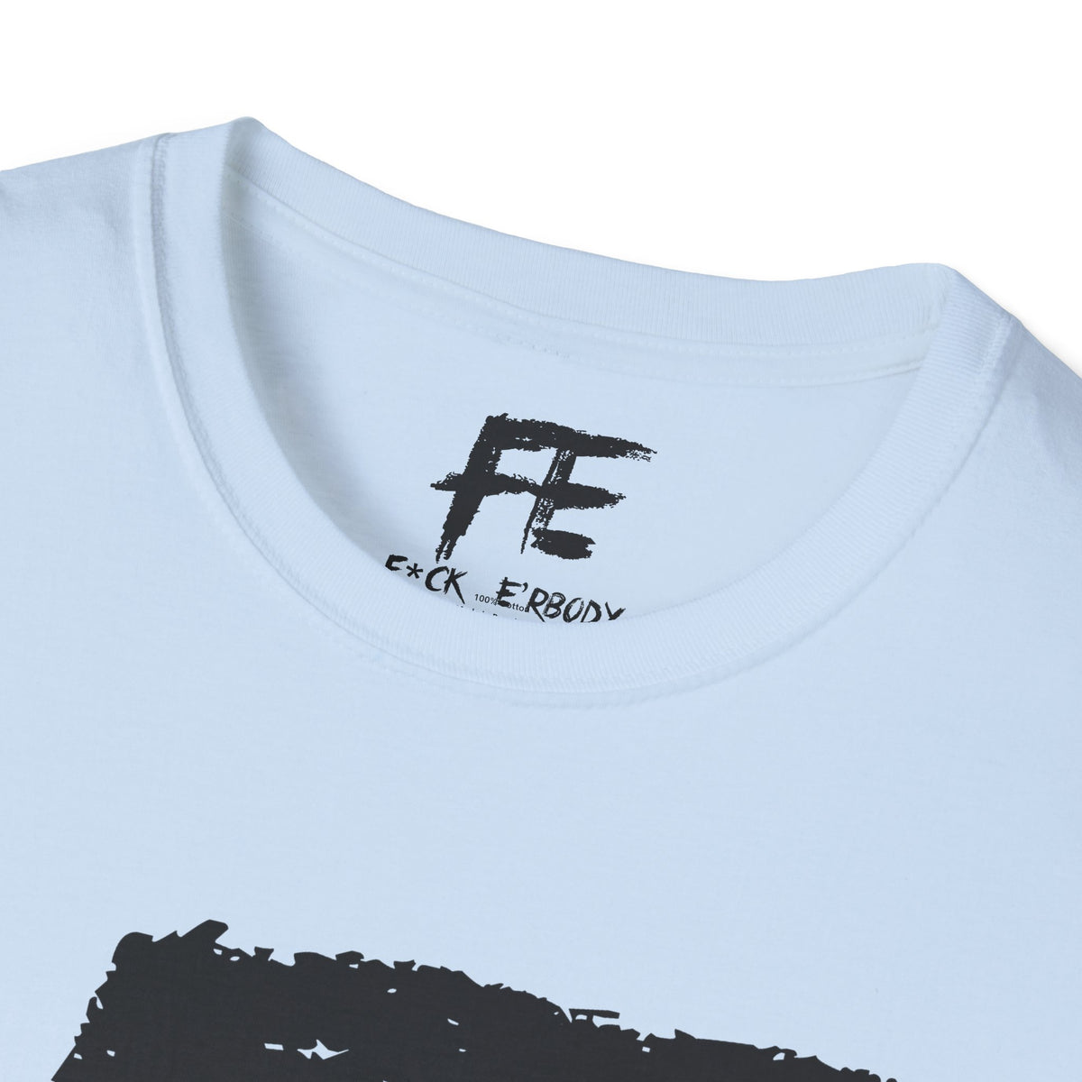 Unisex F*ck E'Rbody Graphic Tee — Bold FE Brushstroke Statement T-Shirt